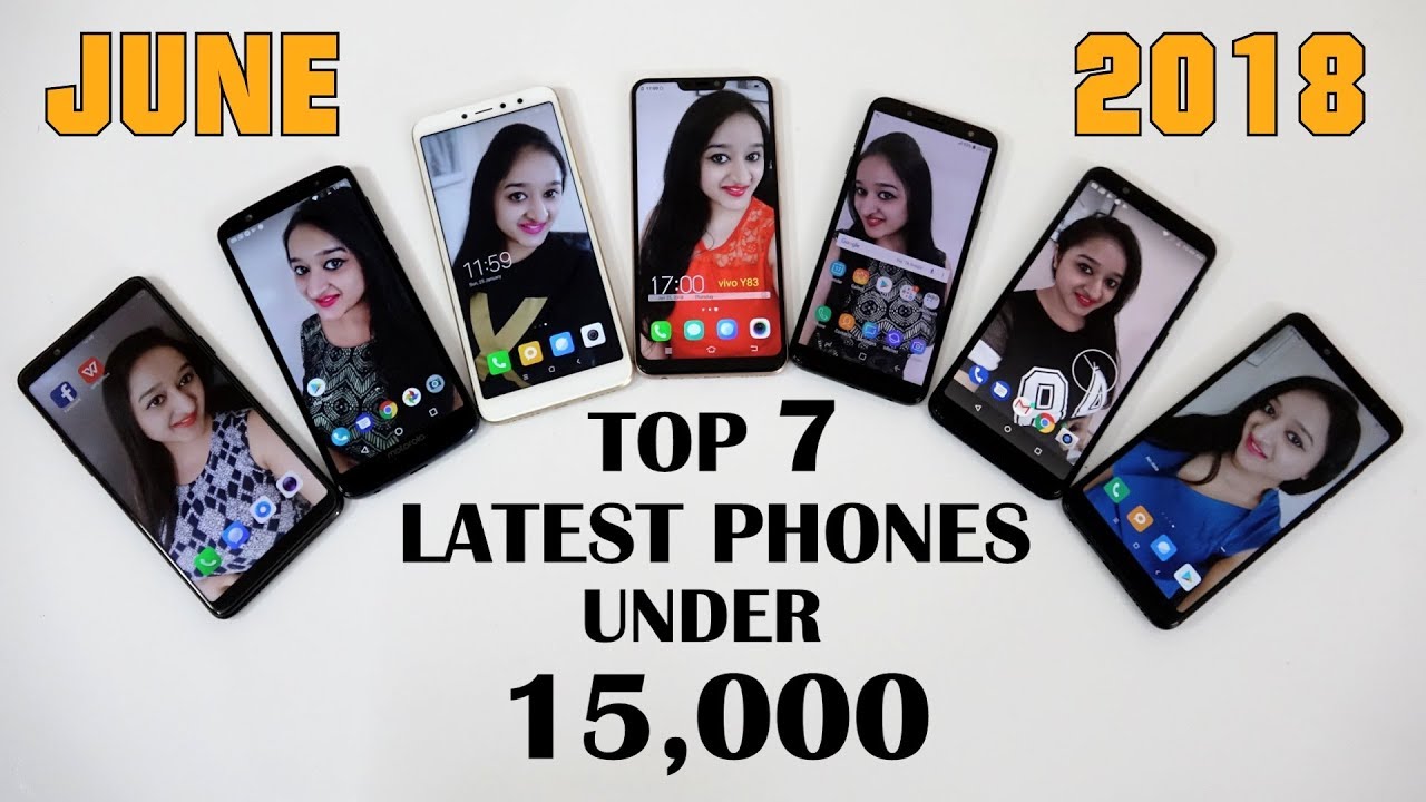 Top 7 Latest Mobiles Under 15000 in June 2018