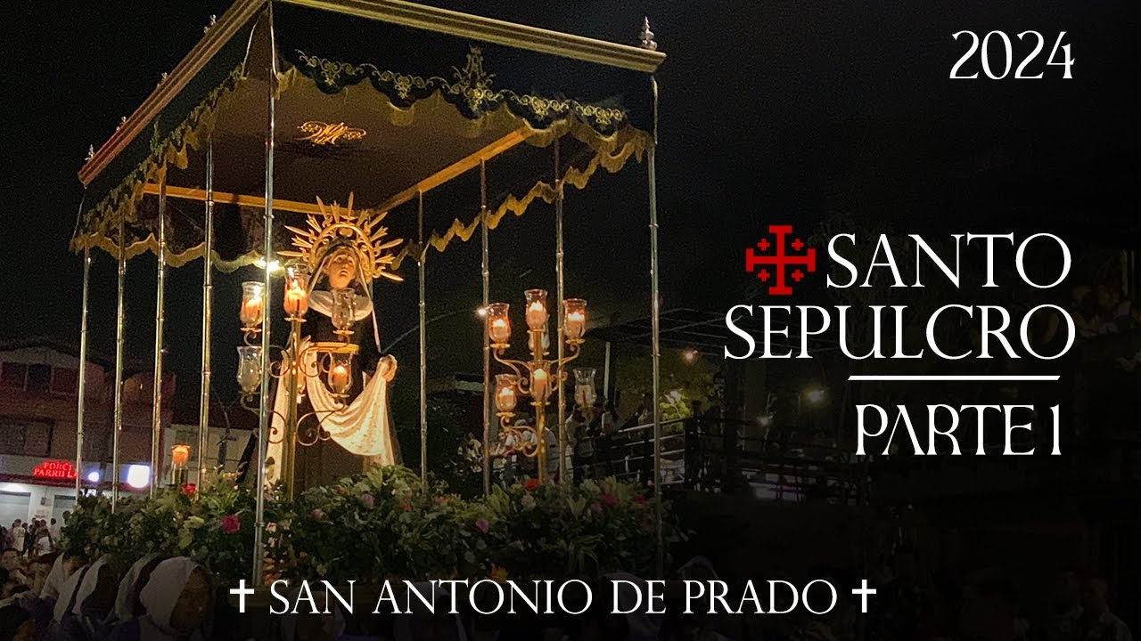 SANTO SEPULCRO 2024/ SAN ANTONIO DE PRADO - PARTE 1