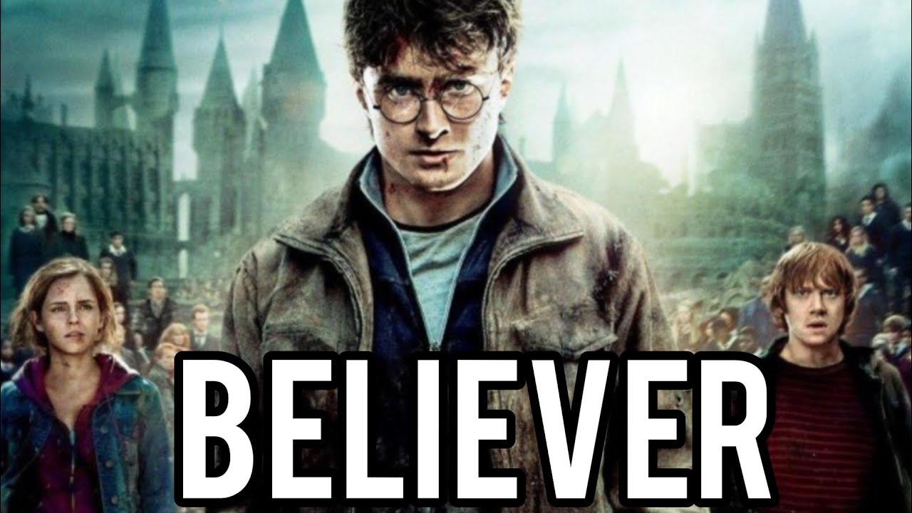 BELIEVER//HARRY POTTER