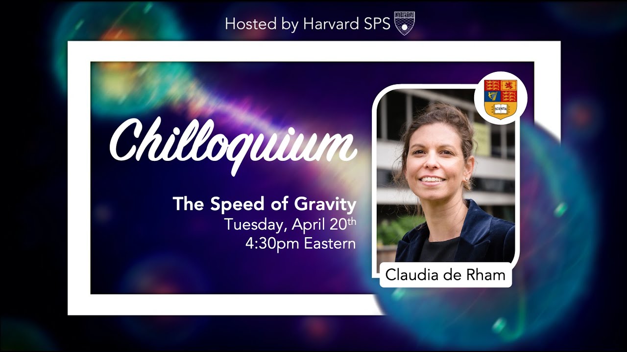 The Speed of Gravity – Prof. Claudia de Rham | Harvard SPS Chilloquium