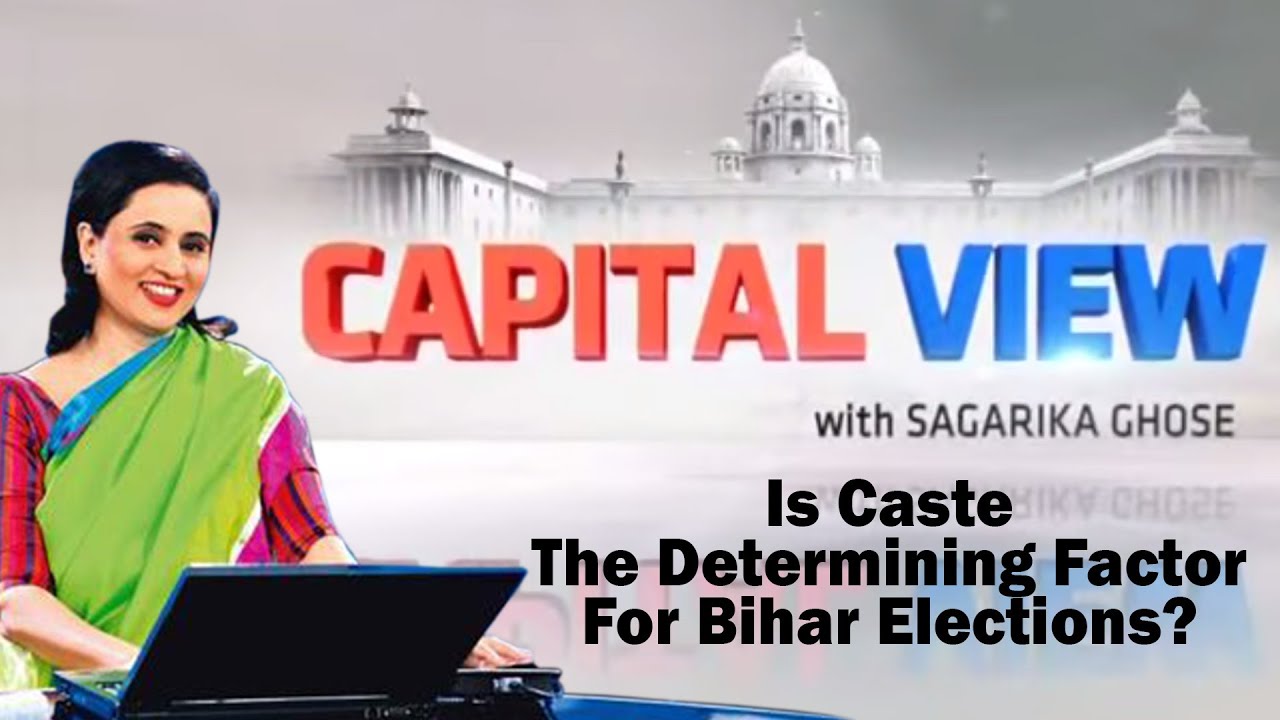 Capital View &ndash; Is Caste The Determining Factor For Bihar Elections?