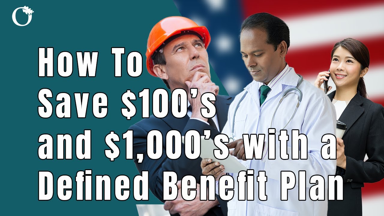 Retirement Planning: What is a Defined Benefit Plan and how it can Help You Save $100's of $1,000's