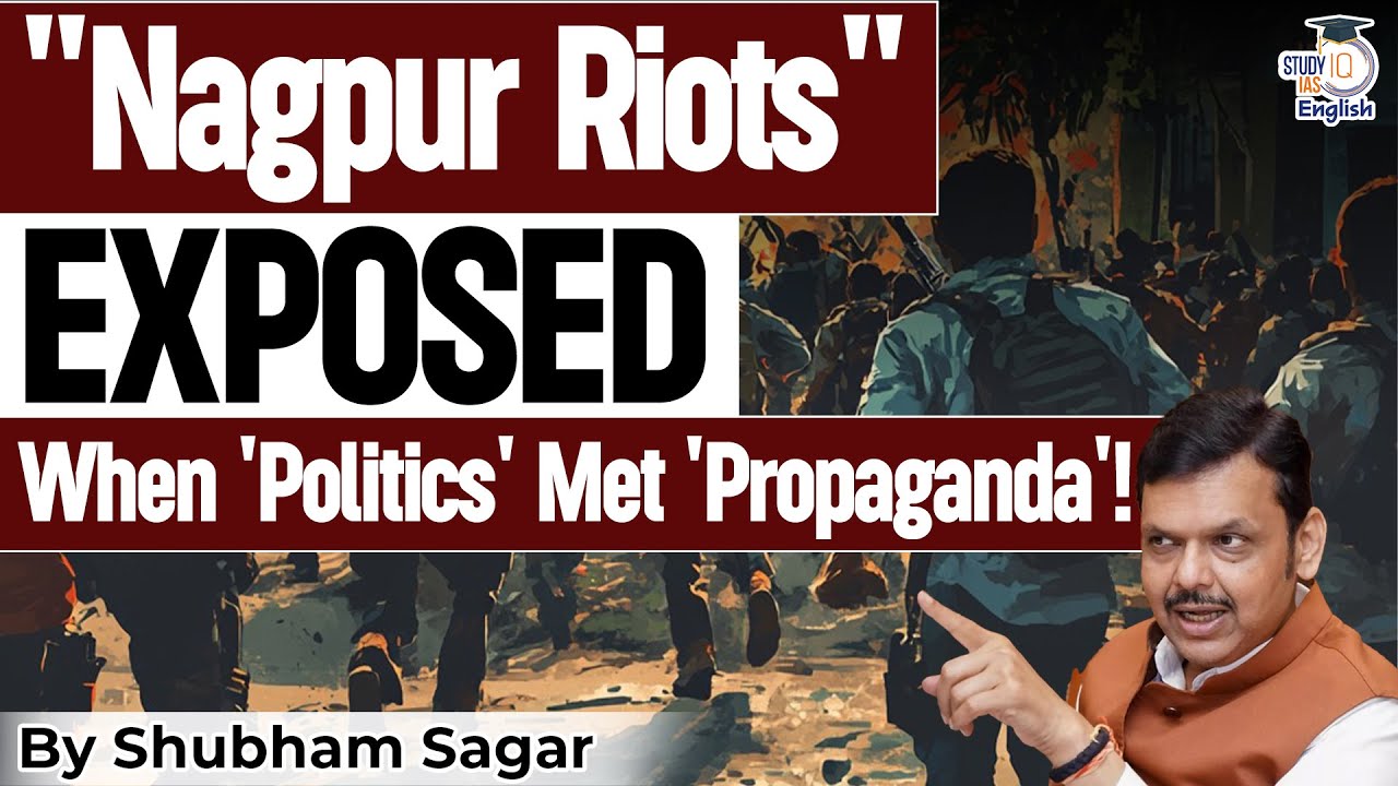 Nagpur Riots EXPLAINED: Propaganda, Politics and the Power Play | StudyIQ