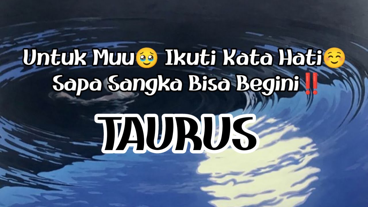 😯Taurus😯Untuk Muu🥹 Ikuti Kata Hati☺️ Sapa Sangka Bisa Begini‼️