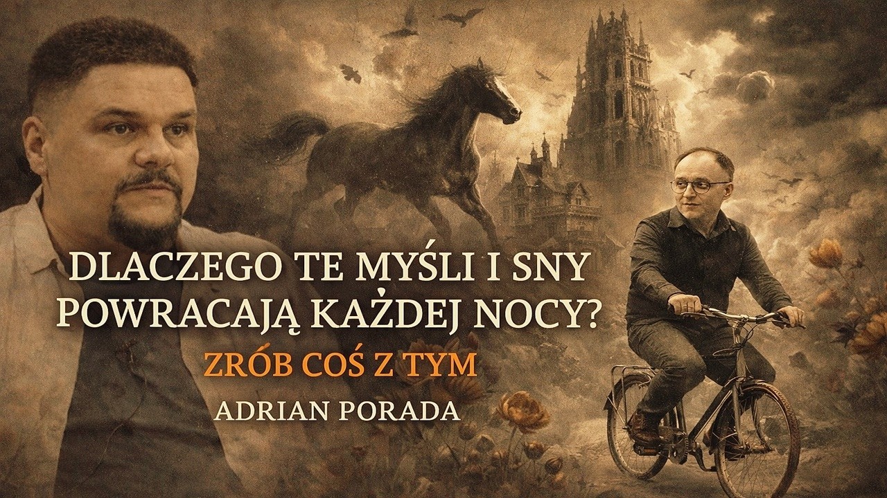 ZRÓB COŚ Z TYM! DLACZEGO WRACAJĄ TE SAME MYŚLI I SNY?  | Adrian Porada (2026)