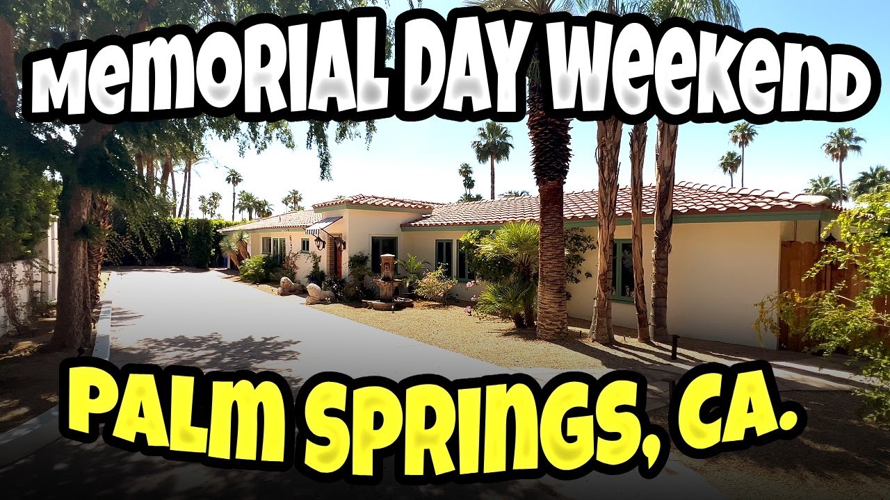 Memorial Day weekend in Palm Springs, CA.