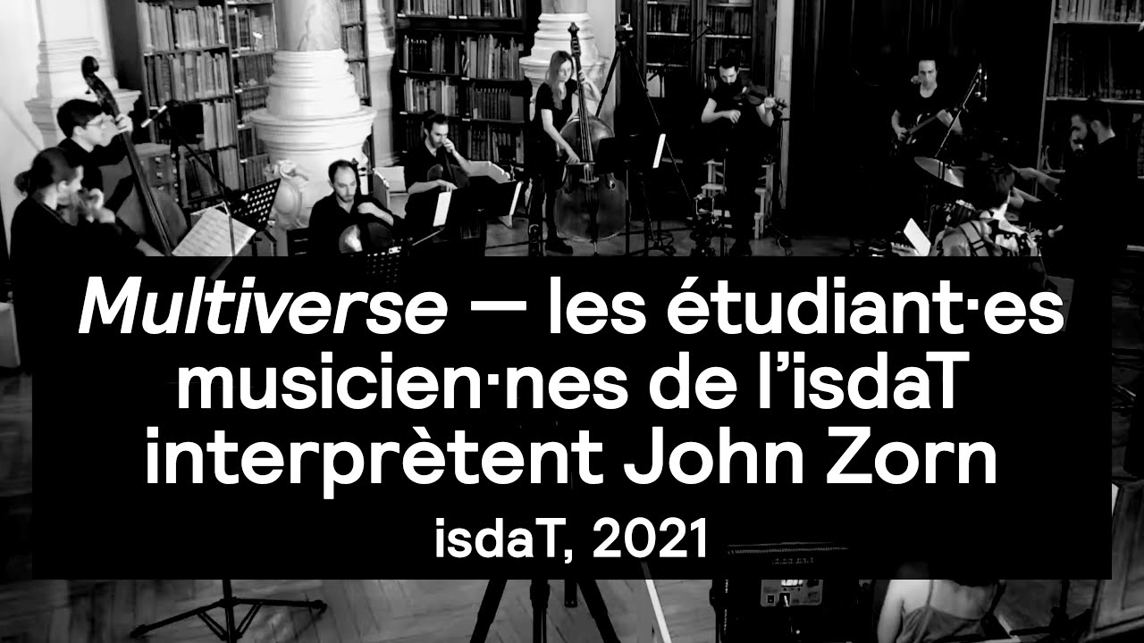 Multiverse &mdash; Les &eacute;tudiant&middot;es musicien&middot;nes de l&rsquo;isdaT interpr&egrave;tent John Zorn