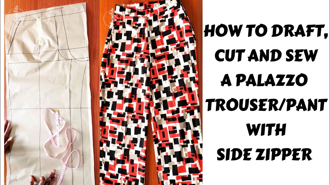 HOW TO DRAFT, CUT AND SEW A PALAZZO TROUSER/ PANT WITH SIDE ZIPPER ( Like a PRO)