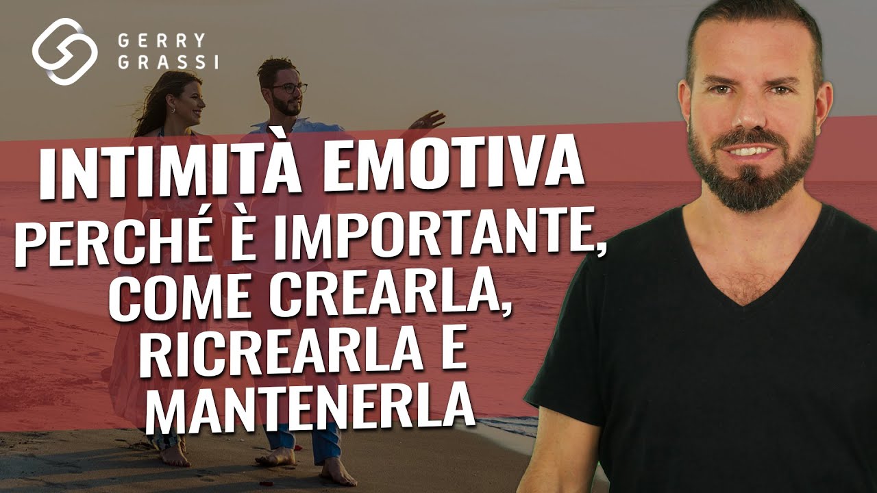 Intimit&agrave; emotiva: perch&eacute; &egrave; importante e come crearla, ricrearla e mantenerla