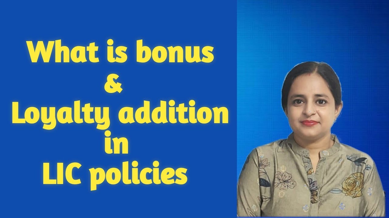 What is Bonus & Loyalty Addition in LIC Policies | Er Aman Thakur