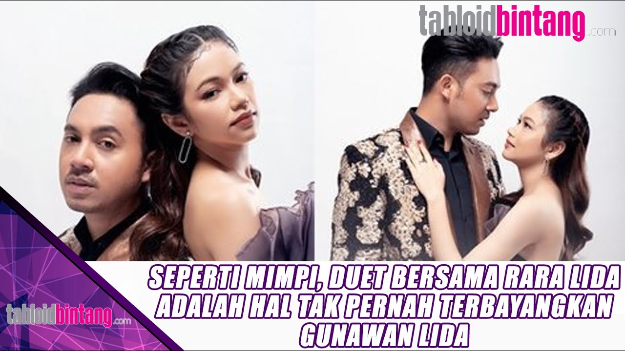SEPERTI MIMPI, DUET BERSAMA RARA LIDA ADALAH HAL TAK PERNAH TERBAYANGKAN GUNAWAN LIDA - UPDATE