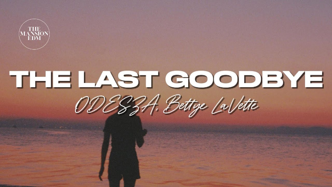 ODESZA feat. Bettye LaVette - The Last Goodbye (Lyrics)