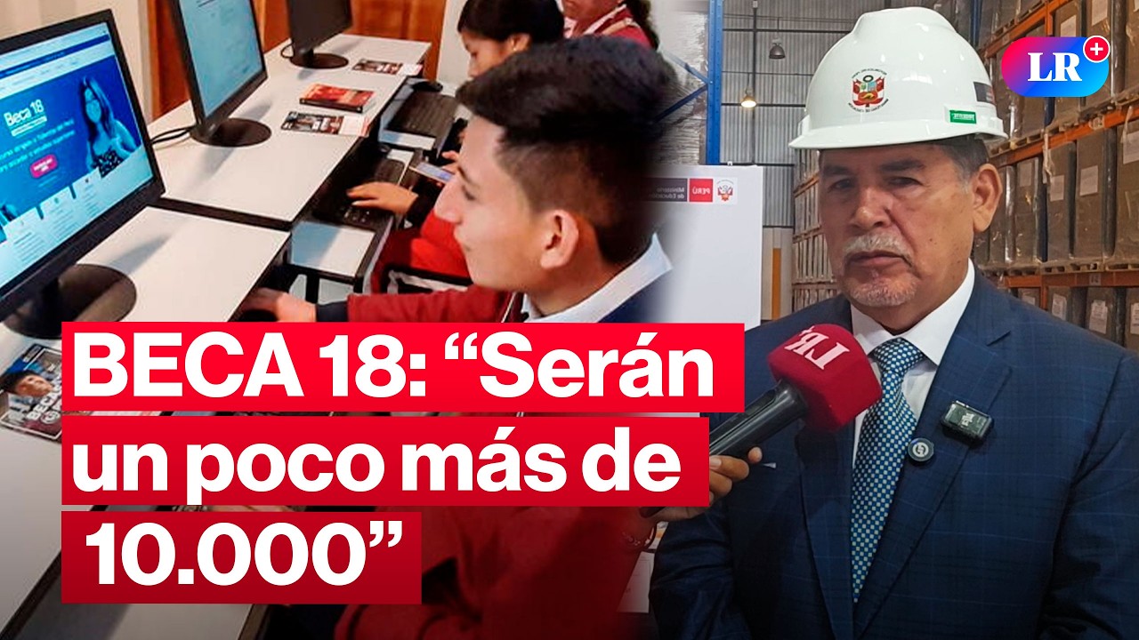 🔴 BECA 18 tendrá 10.000 vacantes para este año  | #EnVivoLR