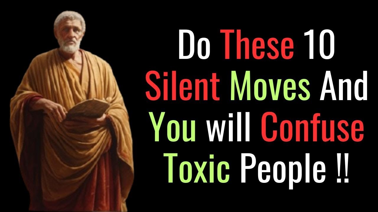 10 Silent Moves that confuse toxic people  Stoic Philosophy