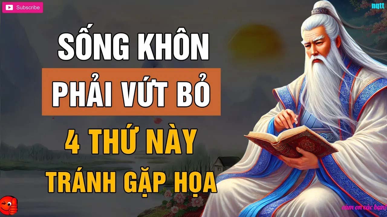 LỜI DẠY CỔ NHÂN   SỐNG KHÔN CẦN PHẢI VỨT BỎ 4 THỨ NÀY TRÁNH RƯỚC HỌA VÀO THÂN