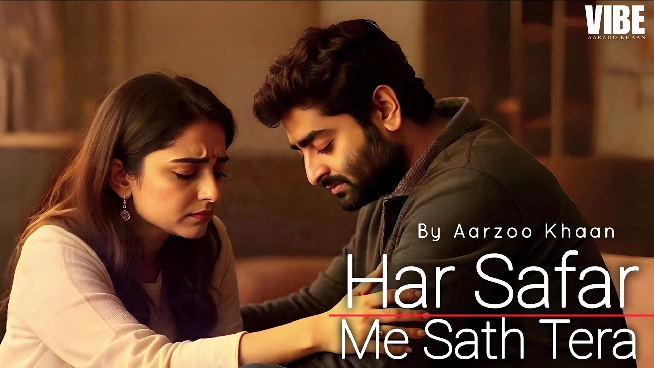 Har Safar Me Sath Tera – Aarzoo Khaan | Emotional Hindi Song | New Song 2026 | Arijit Singh Vibe