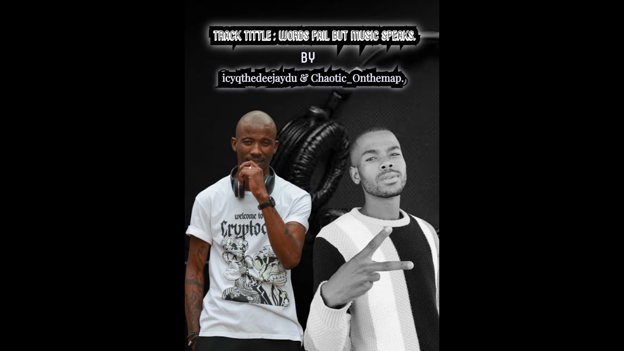 Track Tittle Words Fail but Music speaks by icyqthedeejaydu & Chaotic_Onthemep.