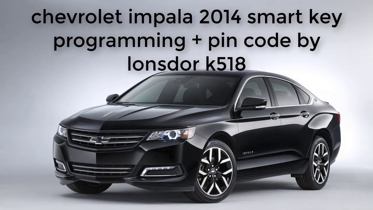 lonsdor k518 chevrolet impala 2014 smart key programming שכפול מפתח חכם