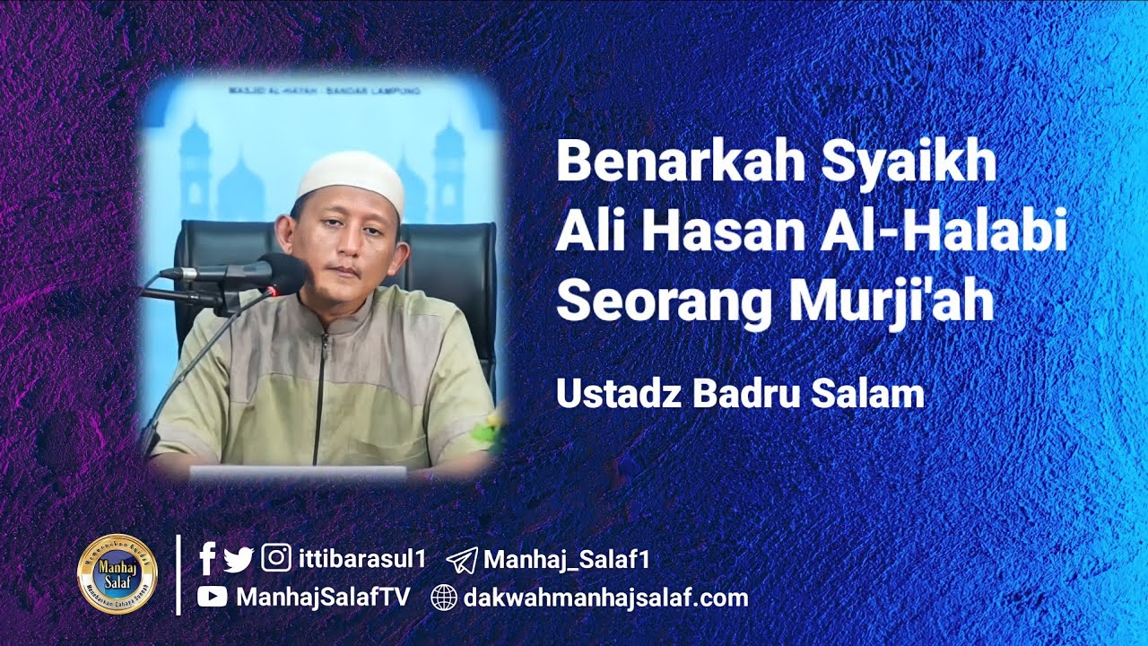 Benarkah Syaikh Ali Hasan Al-Halabi Seorang Murjiah - Ustadz Badru Salam