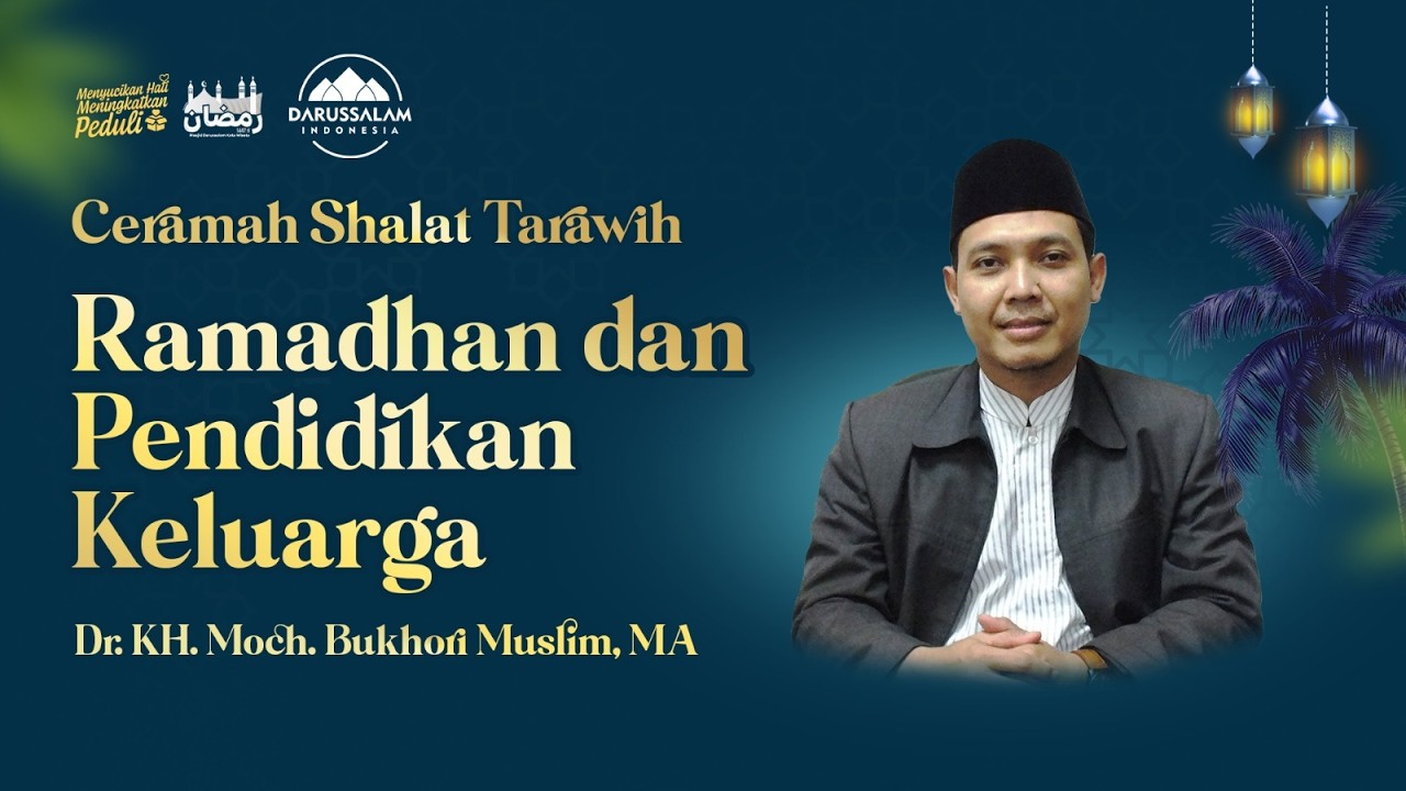 RAMADHAN DAN PENDIDIKAN KELUARGA | DR. KH. MOCH. BUKHORI MUSLIM, MA