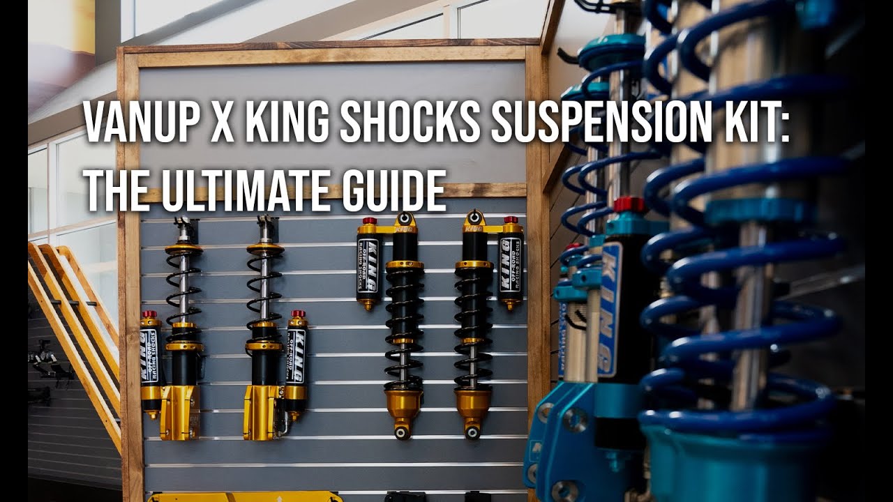 VanUp X King Shocks Suspension Kit: The Ultimate Guide