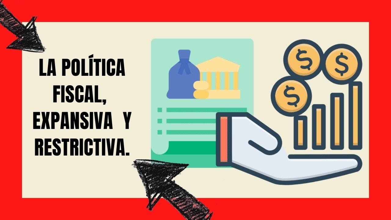 Que es LA POLÍTICA FISCAL, POLÍTICA FISCAL EXPANSIVA Y PLÍTICA FISCAL RESTRICTIVA.