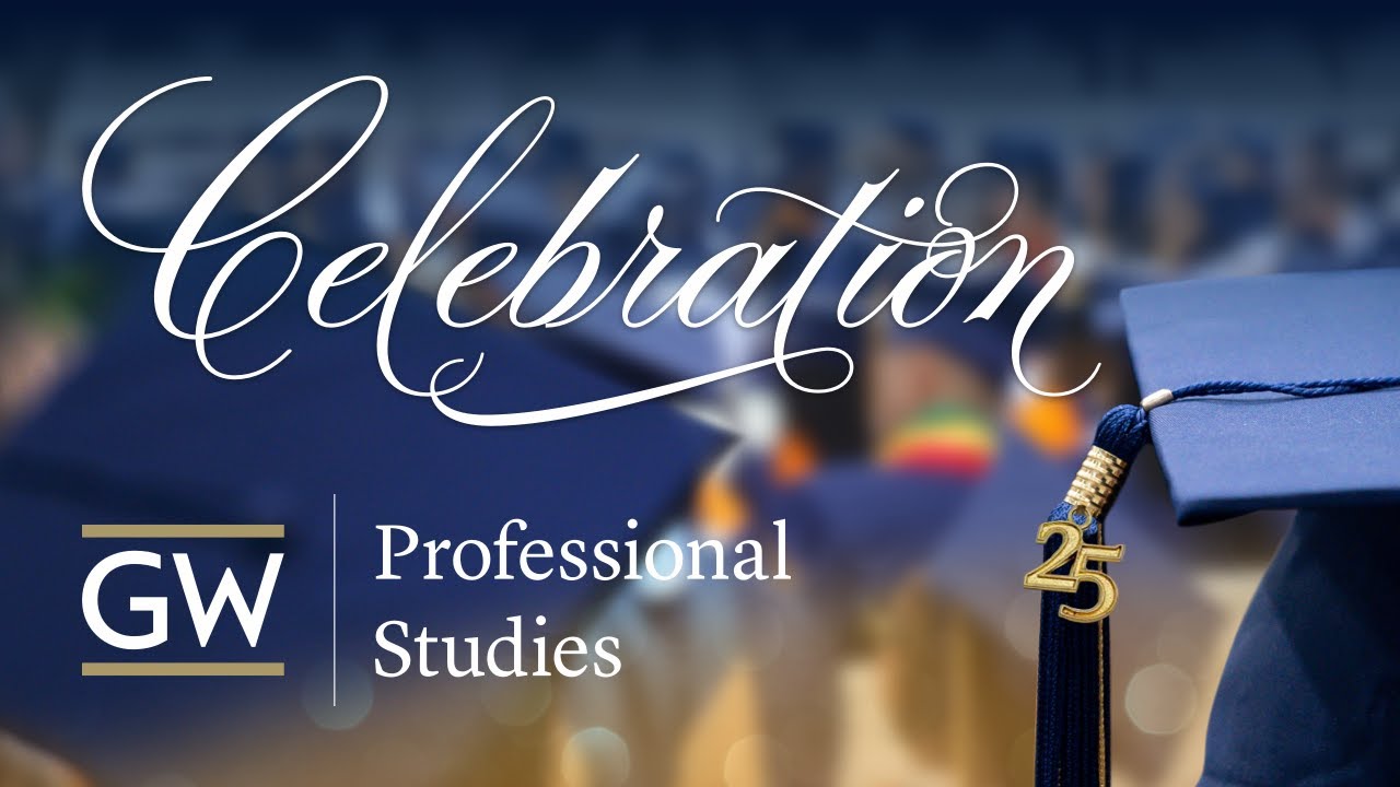 2025 Graduation Celebration: The George Washington University, College of Professional Studies