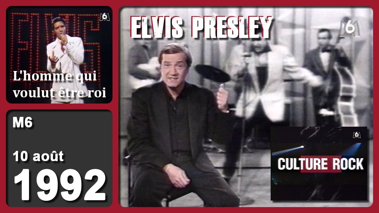 CULTURE ROCK - ELVIS PRESLEY [L'homme qui voulut être roi - Christian Blachas] M6 - 10.08.1992
