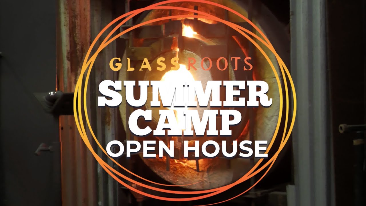 GlassRoots Summer Camp Open House!