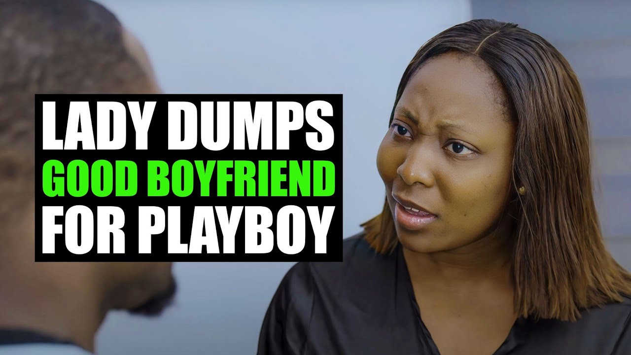 Lady Dumps Good Boyfriend For Playboy, Then This Happened | FORTH STUDIOS