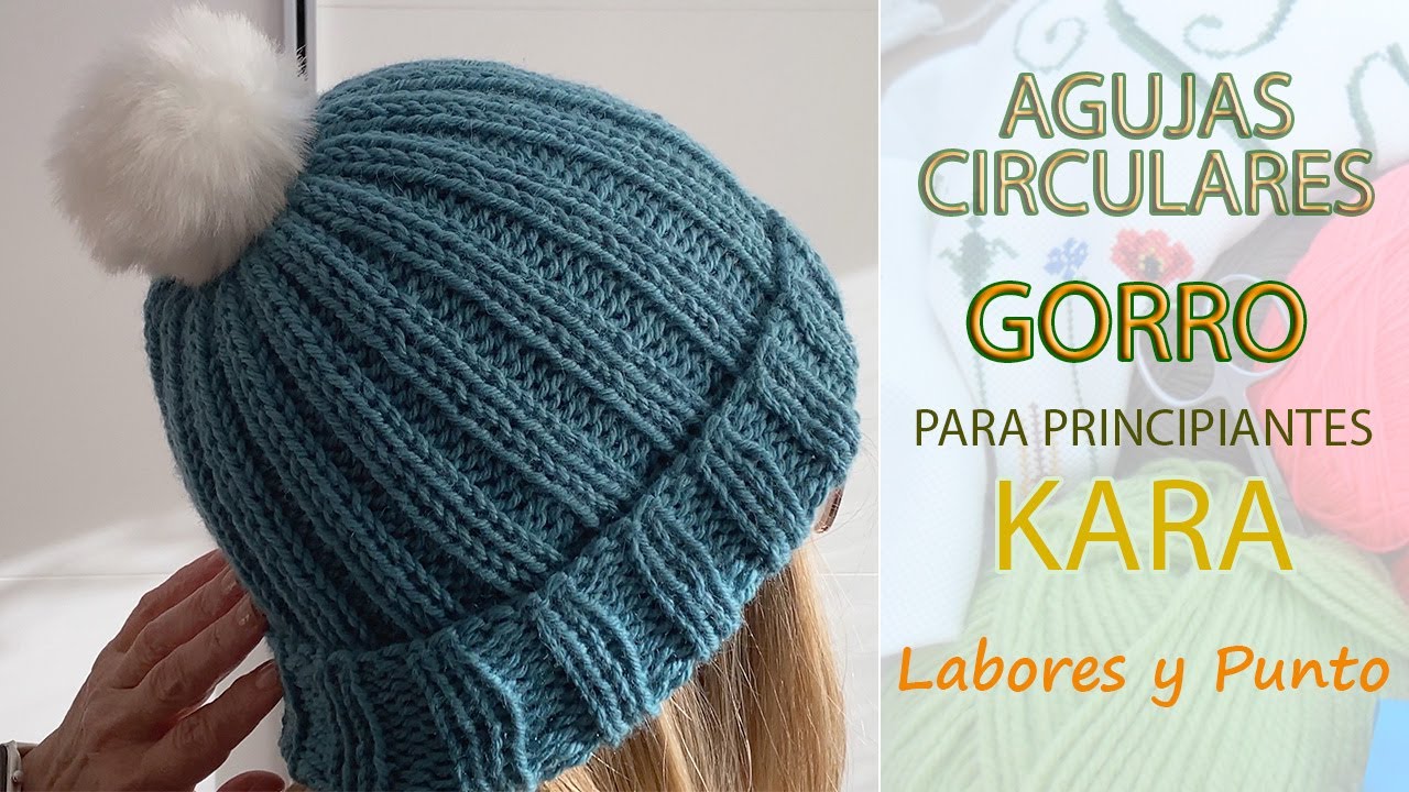 ✅ Gorro kara -Agujas Circulares- Labores y Punto