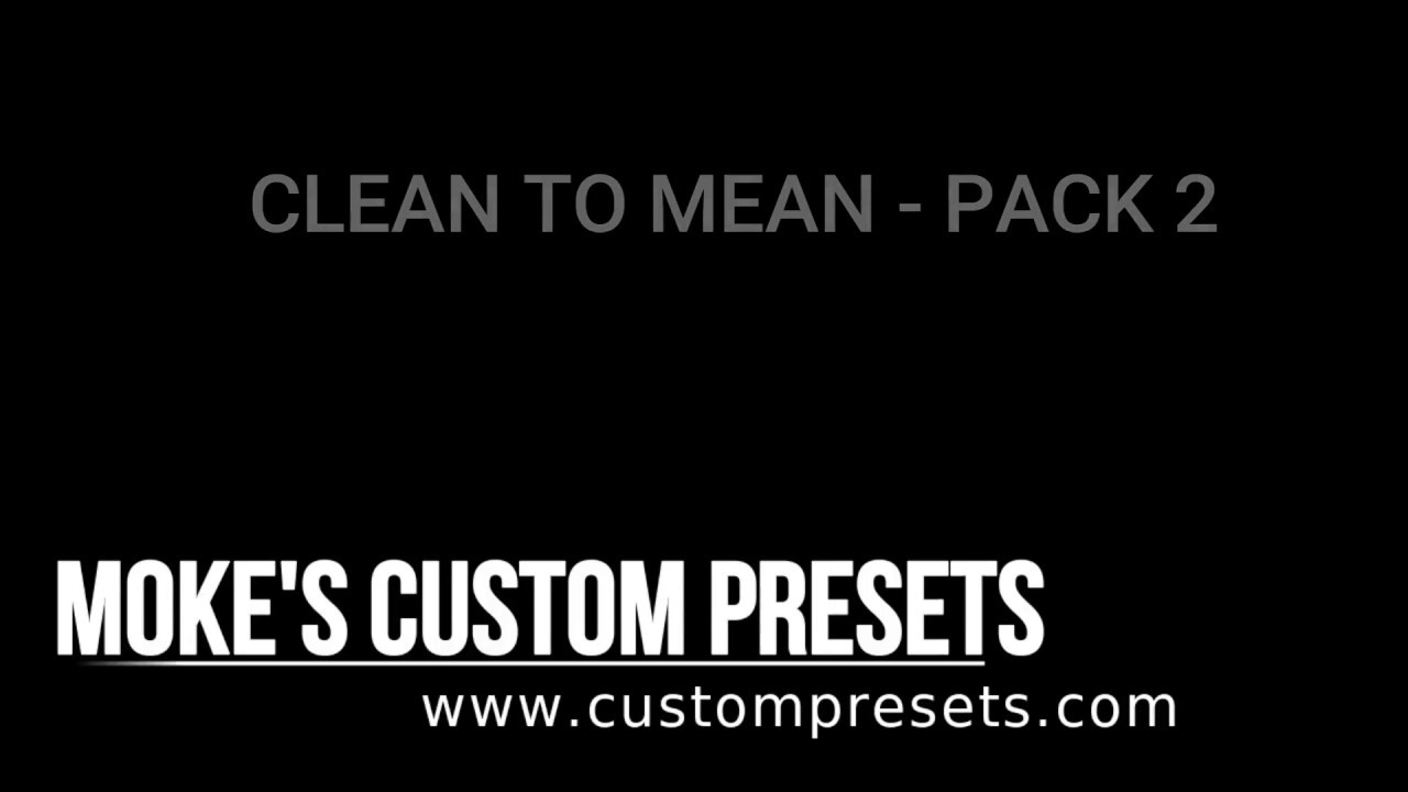 Moke's Custom Presets - 'Clean to Mean' Pack #2 Demo