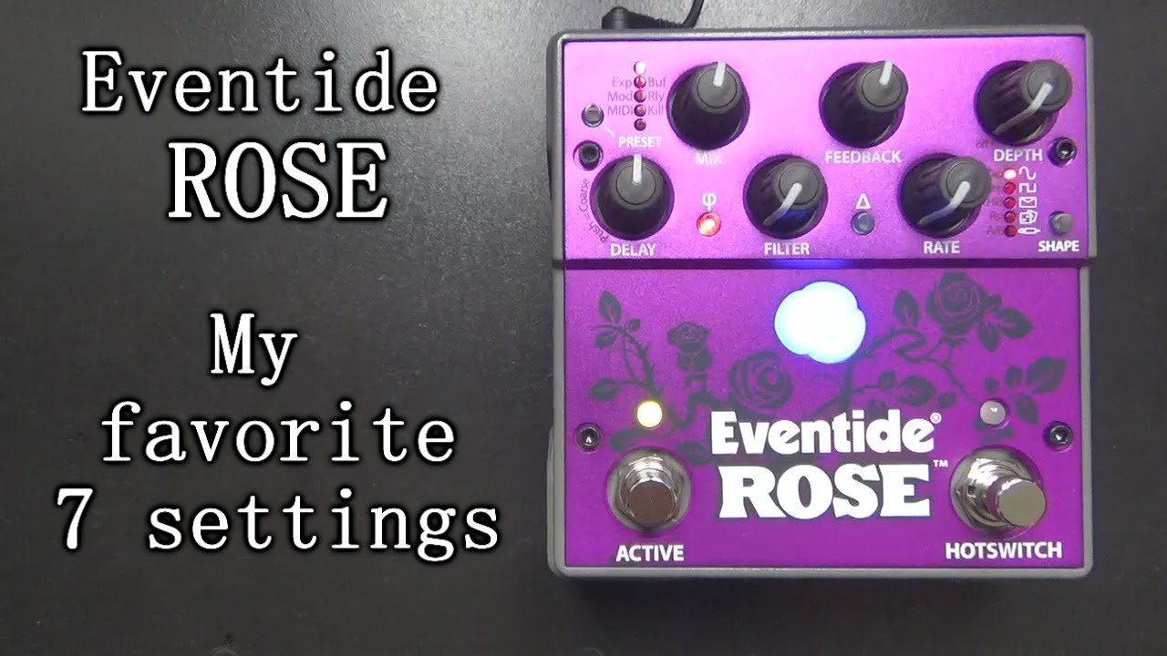 Eventide ROSE - My favorite 7 settings