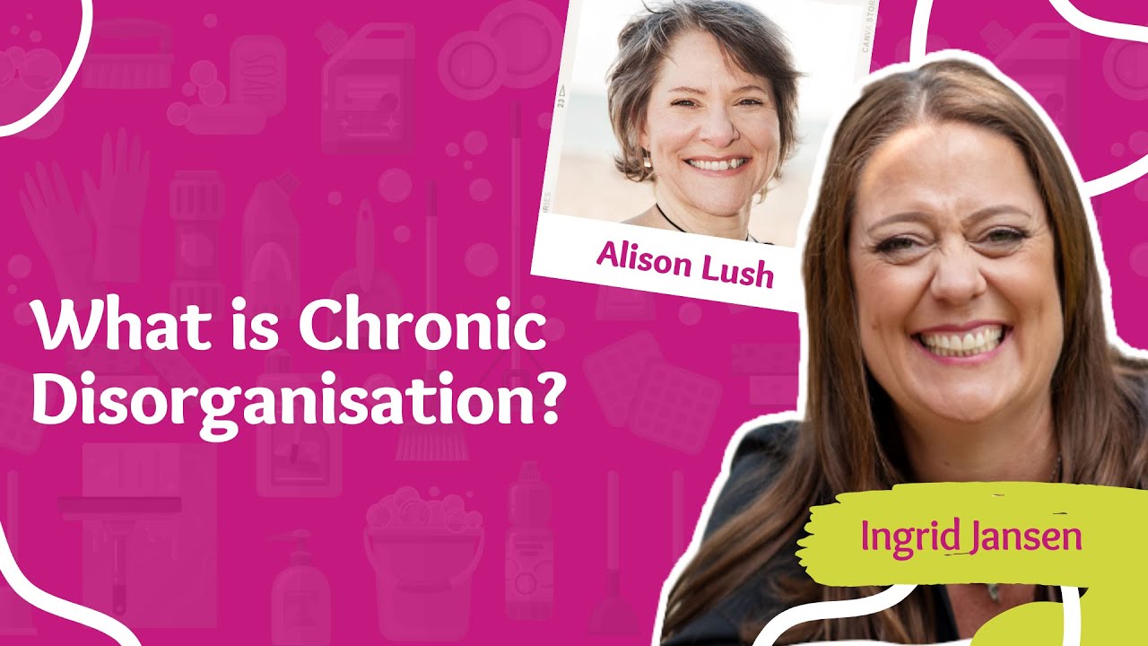 What is chronic disorganisation with Alison Lush | E86