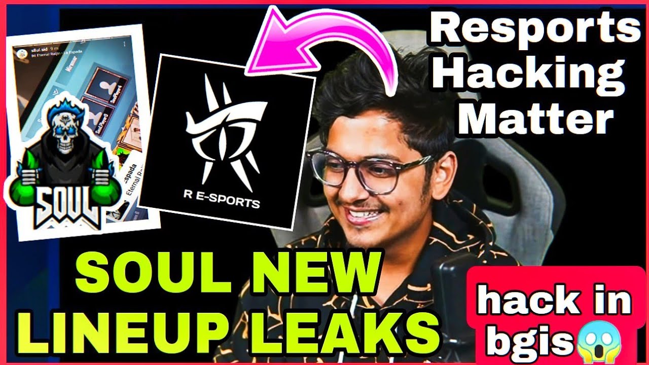 Soul New Lineup Leaks By Sid | RESPORTS Hacking Exposed By Aurum | Resports Respond On Hacking ?
