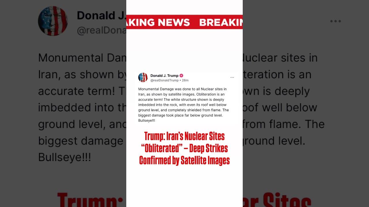 Trump: Iran&rsquo;s Nuclear Sites &ldquo;Obliterated&rdquo; &mdash; Deep Strikes Confirmed by Satellite Images