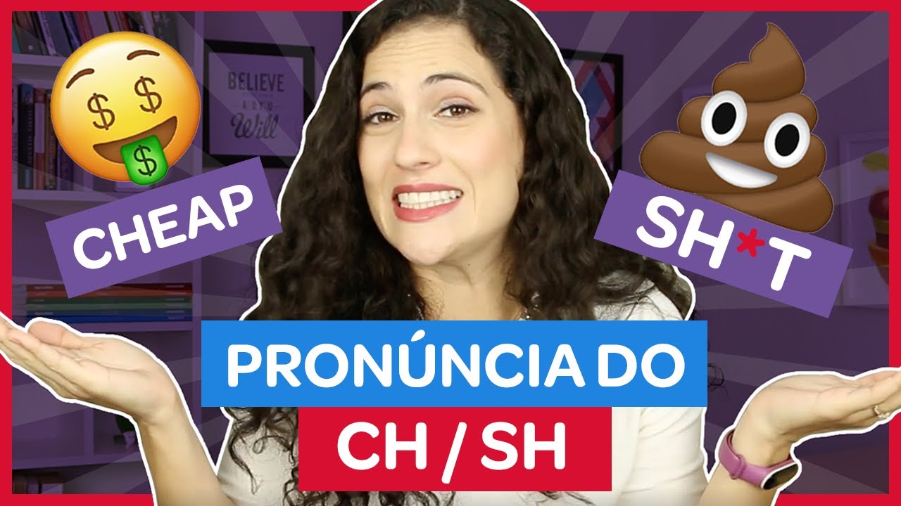 DIFERENÇA DE PRONÚNCIA DO CH E SH EM INGLÊS | Sara Scarcelli