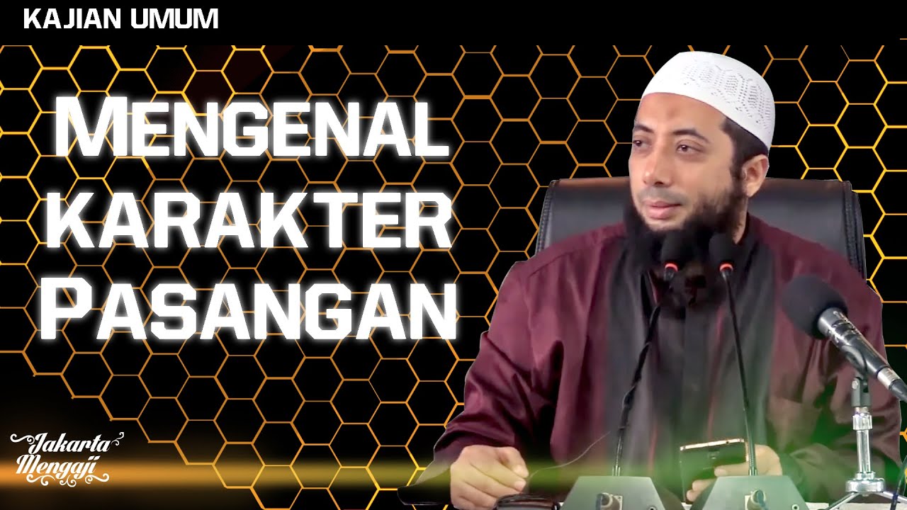 Kajian Islam : Mengenal Karakter Pasangan - Ustadz Dr. Khalid Basalamah, MA.