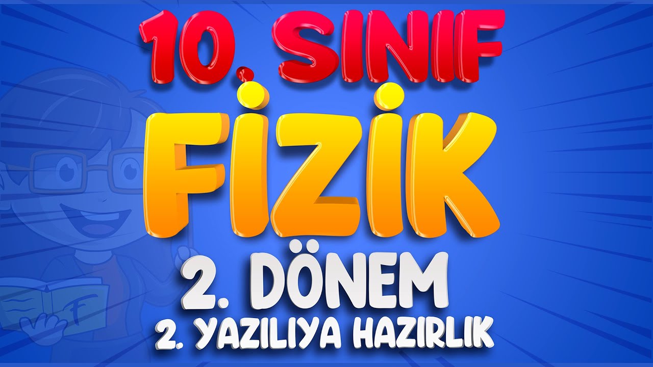 10.Sınıf Fizik 2.Dönem 2.Yazılıya Hazırlık | 2023
