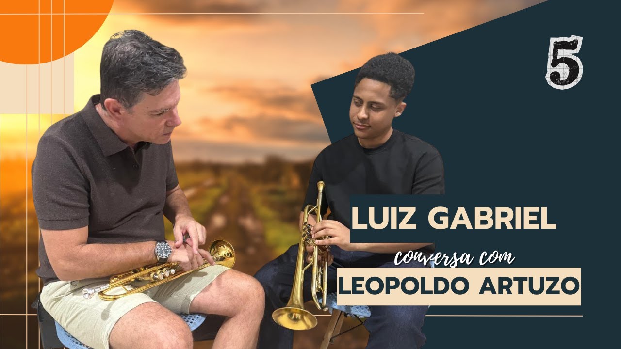 CONVERSA COM LUIZ GABRIEL - PARTE 5 (REFERÊNCIAS NO TROMPETE)