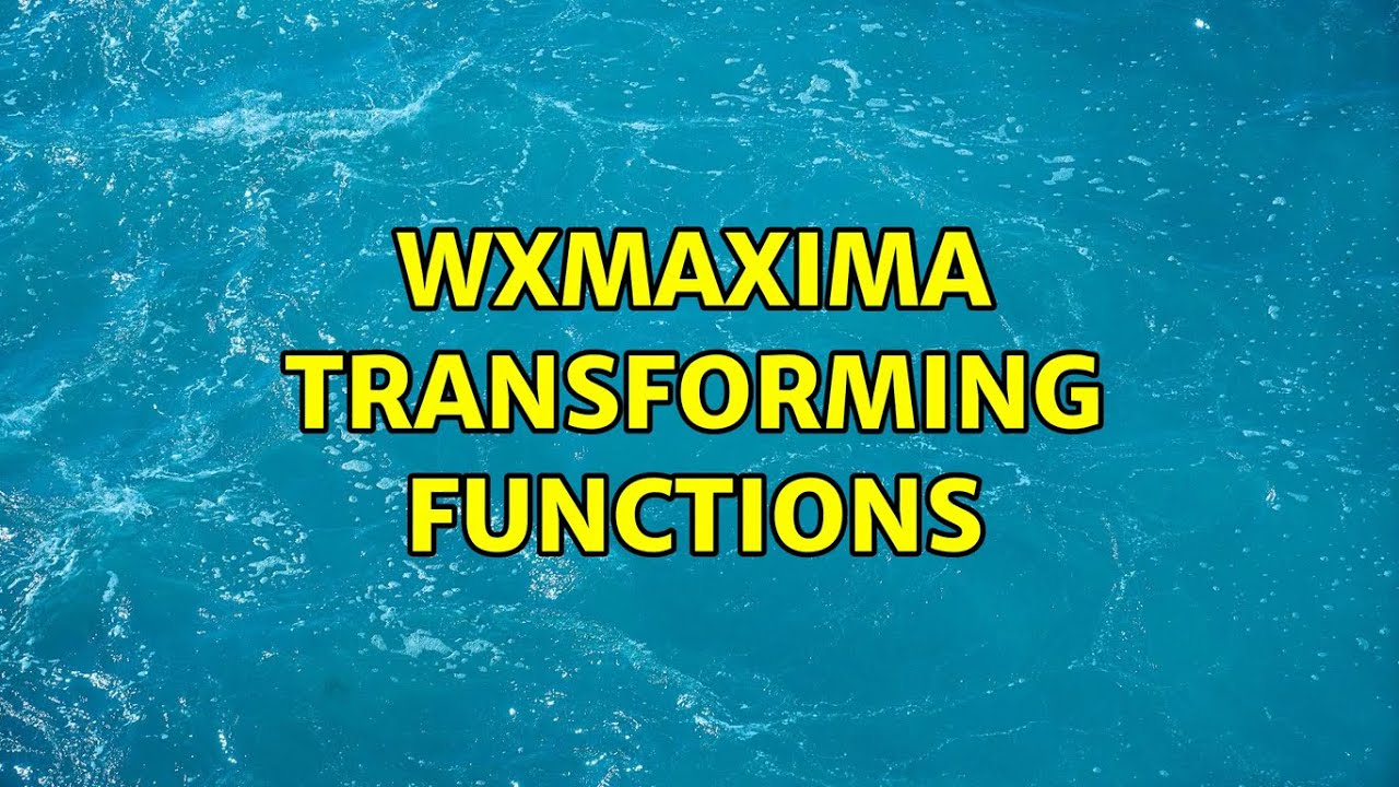 wxmaxima transformujące funkcje