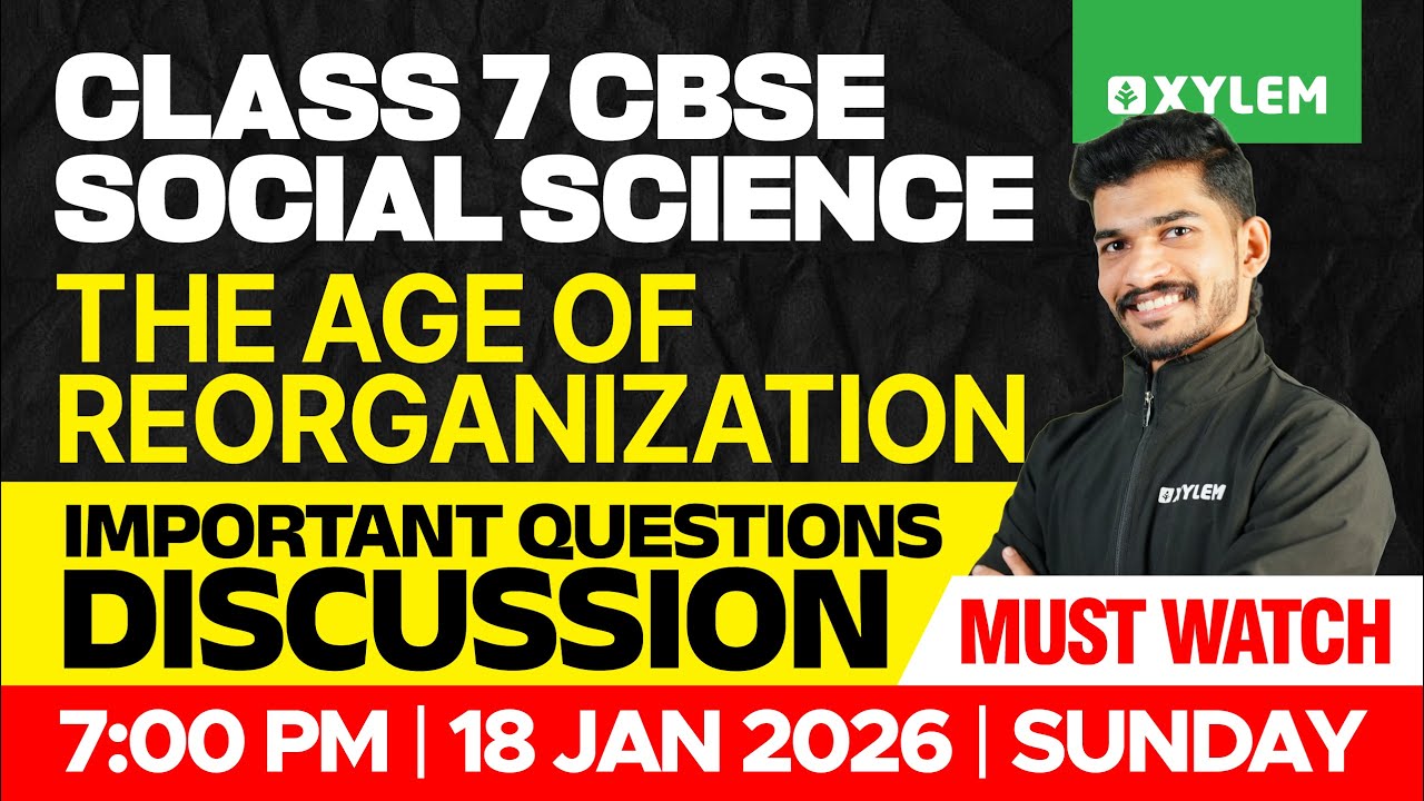 Class 7 CBSE Social Science | The Age of Reorganization / Important Questions | Xylem Class 7 CBSE