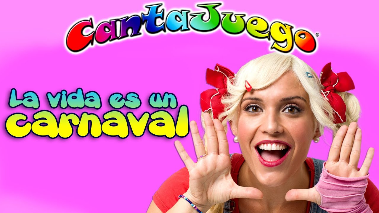 CantaJuego - LA VIDA ES UN CARNAVAL 🎭 Música Infantil | Canciones para niños