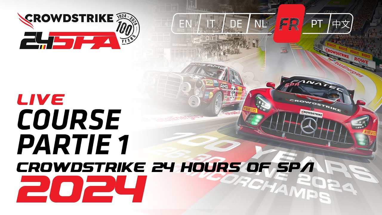 LIVE | Course - PARTIE 1 | CrowdStrike 24 Hours of Spa | Fanatec GT Europe 2024 (Français)