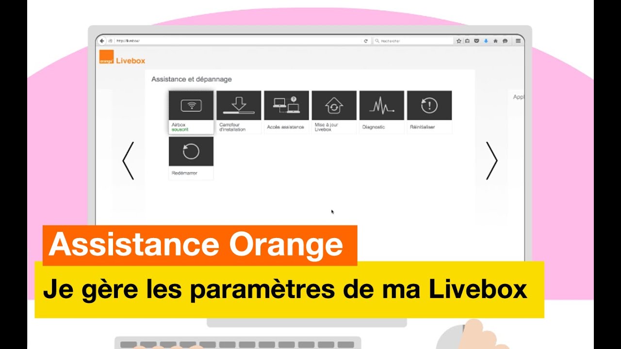 Assistance Orange - Je g&egrave;re les param&egrave;tres de ma Livebox - Orange