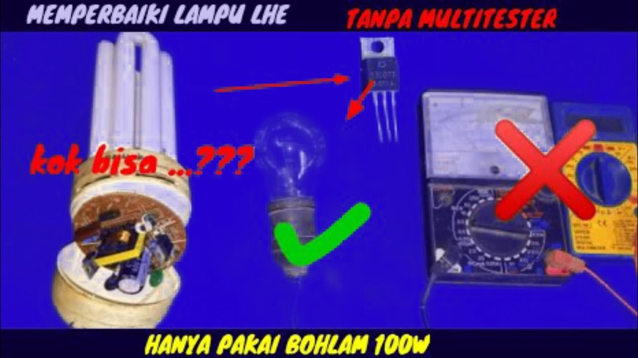 Cara Servis lampu LHE tanpa multitester