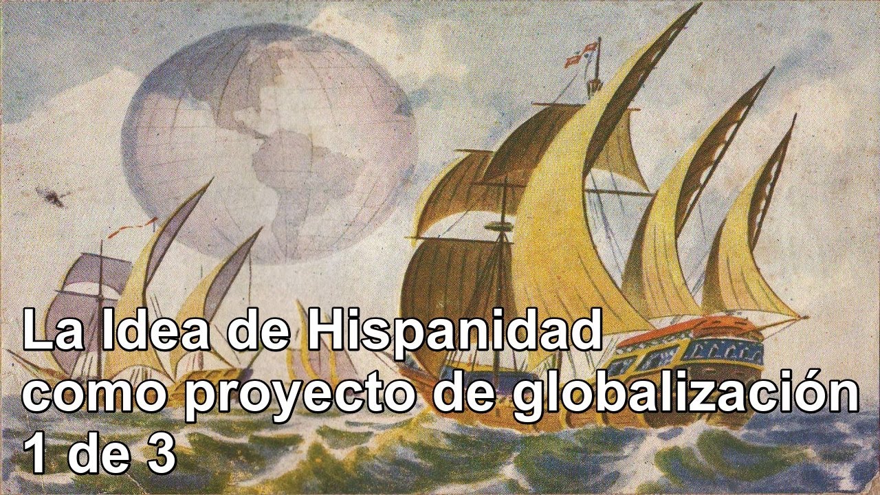 Gustavo Bueno Sánchez, La Idea de Hispanidad como proyecto de globalización (primera parte)
