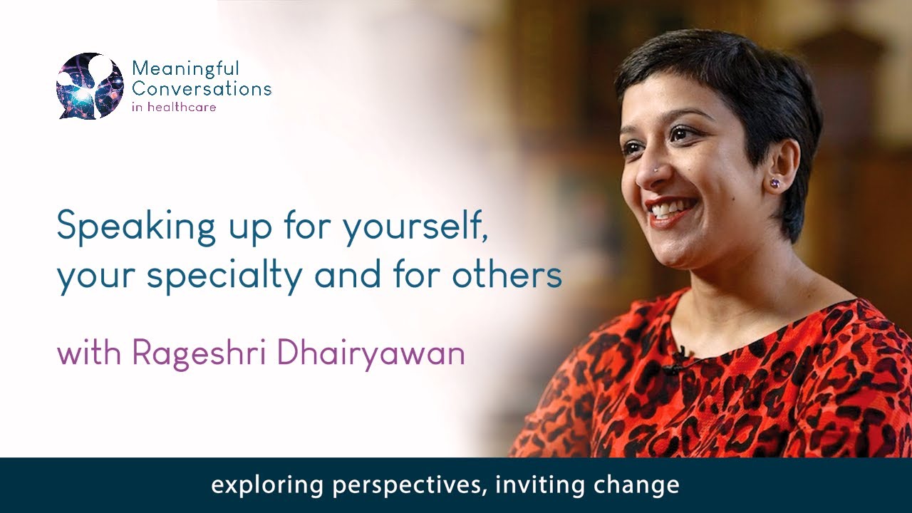 Speaking up for yourself, your specialty and for others with Rageshri Dhairyawan