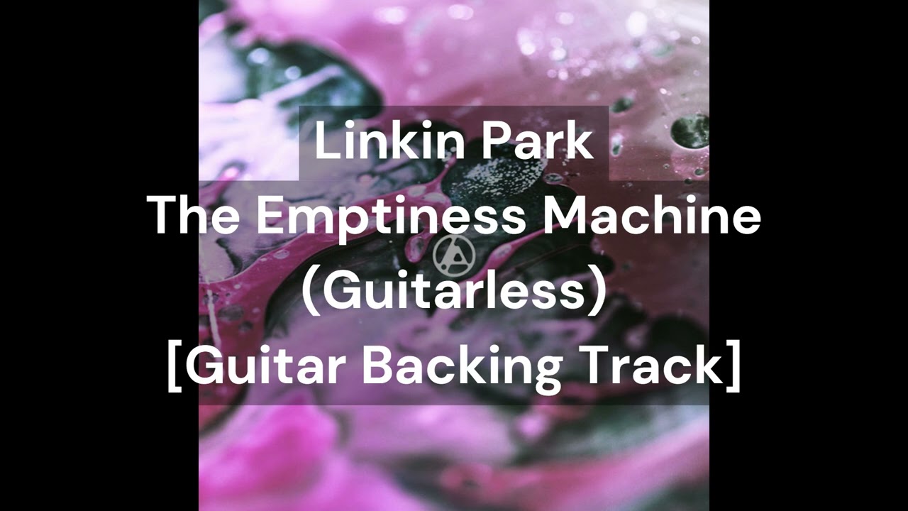Linkin Park - The Emptiness Machine (Guitarless) [Guitar Backing Track]