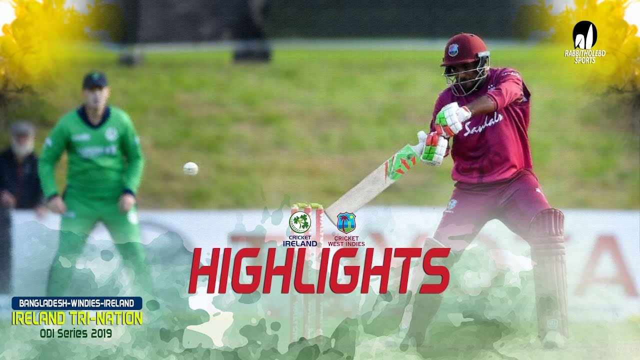 Highlights Ireland vs Windies || 4th Match || ODI Series || Tri-Series 2019